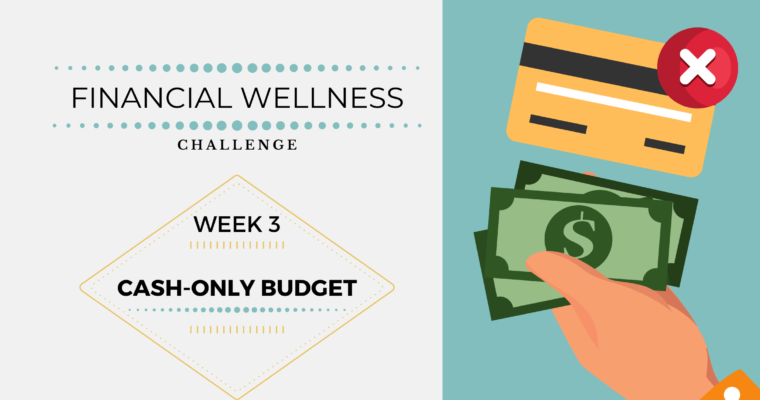 Financial Wellness Challenges – Week 3: Budgeting with cash