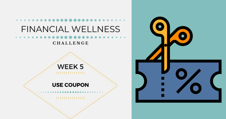 Financial Wellness Challenges – Week 5: Use Coupon