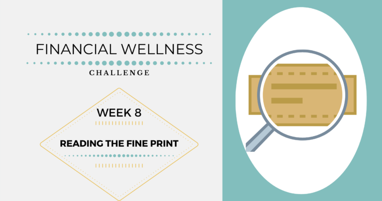 Financial Wellness Challenges – Week 8: Reading the Fine Print
